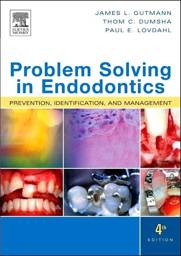 Problem Solving in Endodontics, 4th Edition - Prevention, Identification, and Management
