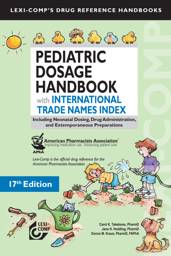 Pediatric Dosage Handbook w/Int'l Trade Names Index, 17 Edition