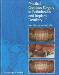 Practical Osseous Surgery in Periodontics and Implant Dentistry, 1st edition