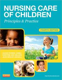 Nursing Care of Children, 4th Edition: Principles and Practice