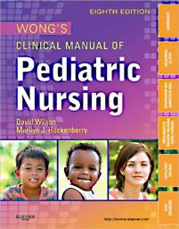 Wong's Clinical Manual of Pediatric Nursing, 8th Edition