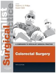 Colorectal Surgery - Print & E-Book, 5th Edition:  A Companion to Specialist Surgical Practice