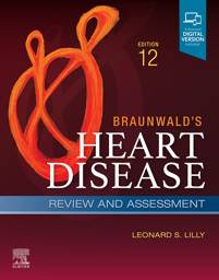 Braunwald's Heart Disease Review and Assessment: A Companion to Braunwald's Heart Disease