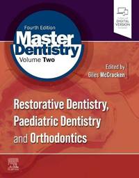 Master Dentistry Volume 2: Restorative Dentistry, Paediatric Dentistry and Orthodontics, 4th Edition